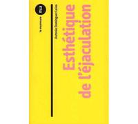Esthétique de l'éjaculation - Antonio Dominguez Leiva - Du Murmure - broché - Essai