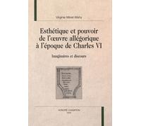Esthétique De L'oeuvre Allégorique À L'époque De Charles Vi - Imaginaires Et Discours