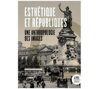 Esthétique des Républiques: Une anthropologie des images