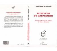 Esthétique du management - Gestion du beau et du sublime de Kant à Gadamer - Pierre Guillet De Monthoux - L'harmattan - Livre