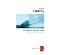 Esthétique du Pôle Nord Stèles hyperboréennes - Michel Onfray - Lgf - Poche - Essai