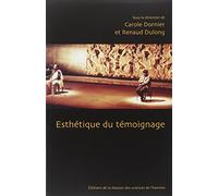 Esthétique du témoignage : Colloque tenu à la maison de la recherche en sciences humaines de Caen, 18-21 mars 2004