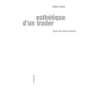 Esthétique D'un Trader - Essai De Critique Fiction