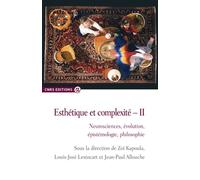 Esthétique et complexité II Création, expérimentations et neurosciences - Zoï Kapoula - Cnrs Eds - broché - Etude