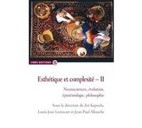 Esthétique et complexité II Zoï Kapoula (Auteur), Louis-José Lestocart (Auteur), JEAN-PAUL ALLOUCHE (Auteur)