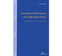 Esthétique et épistémologie du naturalisme abstrait Avec Bachelard: rêver et peindre les éléments - Michèle Pichon - L'harmattan - broché - Essai