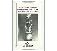 Esthétique Et Folie Dans L'oeuvre Romanesque De Pius Ngandu Nkashama