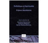 Esthétique Et Spiritualité - Tome 1, Enjeux Identitaires