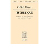 Esthétique. Georg Wilhelm Friedrich Hegel (Auteur), Alain Patrick Olivier (Introduction)
