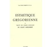 Esthétique grégorienne, ou, Traité des formes musicales du chant grégorien. [1]