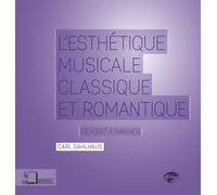 Esthétique musicale classique et romantique De Kant à Wagner - Carl Dahlhaus - Rue D'ulm Eds - broché - Essai
