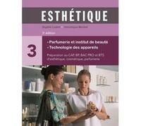 Esthétique. Parfumerie et institut de beauté 3e éd.: Parfumerie et institut de beauté technologie des appareils