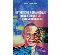 Esthétique romanesque dans l’uvre de Tierno Monénembo - Mara Nestor Tamba - L'harmattan - broché - Essai