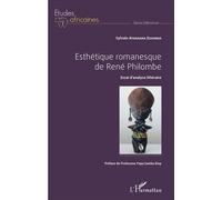 Esthétique Romanesque De René Philombe - Essai D'analyse Littéraire