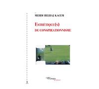 Esthétique(s) du conspirationnisme - Mehdi Belhaj Kacem - Tinbad - broché - Essai