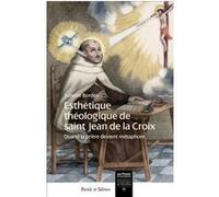 Esthétique théologique de saint Jean de la Croix Juliette Bordes (Auteur)