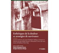 Esthétiques de la douleur et stratégies de survivance: Lectures de Reste avec moi d'Ayobami Adebayo, Garonne in absentia de Jean-Michel Devésa et Murambi, le livre des ossements de Boubacar Boris Diop