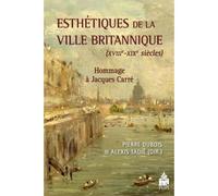 Esthétiques de la ville britannique (XVIIIe-XIXe siècles) Hommage à Jacques Carré - Pierre Dubois - Sorbonne Universite Presses - broché - Essai