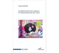 Collectif DAEM – Esthétisation des médias et médiatisation des arts – Essai – Broché