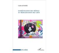 Esthétisation des médias et médiatisation des arts - Collectif DAEM - L'harmattan - broché - Essai