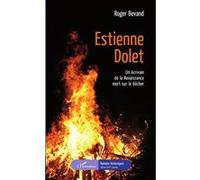 Roger Bevand – Estienne Dolet : Un écrivain de la Renaissance mort sur le bûcher – Broché