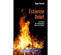 Roger Bevand – Estienne Dolet : Un écrivain de la Renaissance mort sur le bûcher – Broché