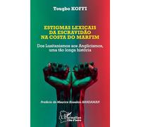 Estigmas lexicais da escravidão na costa do marfim: Dos Lusitanismos aos Anglicismos, uma tão longa história