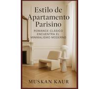 Estilo de Apartamento Parisino: Romance Clásico Encuentra el Minimalismo Moderno
