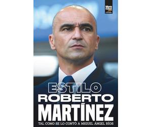 Estilo Roberto Martínez: TAL COMO SE LO CONTÓ A MIGUEL ÁNGEL RÍOS