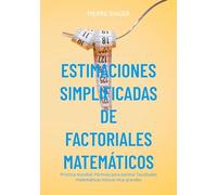 Estimaciones simplificadas de factoriales matemáticos: Primicia mundial: Fórmula para estimar facultades matemáticas incluso muy grandes
