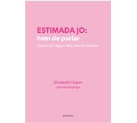 Estimada jo: hem de parlar: Coneix-te i sigues feliç amb tu mateixa
