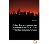 Estimating Greenhouse Gas Emissions From Forest Fires: Methodologies Of Several Annex I-Parties To The Unfccc And Their Applicability To Germany