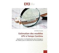 Estimation des modèles LPV à Temps Continu Application à la Modélisation des échangeurs de chaleur pour la détection de l'encrassement - Seif Eddine Chouaba - Universitaires Europeennes - broché - Etu