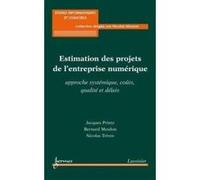 Estimation Des Projets De L'Entreprise Numerique : Approche Systemique, Couts, Qualite Et Delais (Co Printz, Jacques (Auteur)