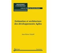 Estimation et architecture des développements Agiles Nicolas Manson (Auteur), Jean-Pierre Vickoff (Auteur)