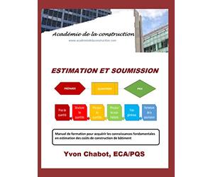 Estimation et soumission: Manuel de formation pour acquérir les connaissances fondamentales en estimation des coûts de construction de bâtiment