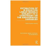 Estimation Of M-Equation Linear Models Subject To A Constraint On The Endogenous Variables (Routledge Library Editions: Econometrics)