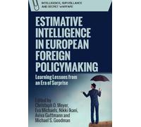 Estimative Intelligence in European Foreign Policymaking: Learning Lessons from an Era of Surprise