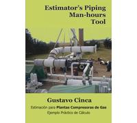 Estimator's Piping Man-hours Tool: Estimación para Plantas Compresoras de Gas: Ejemplo Práctico de Cálculo
