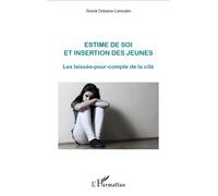 Estime de soi et insertion des jeunes Les laissés-pour-compte de la cité - Annick Debanne-Lamoulen - L'harmattan - broché - Essai