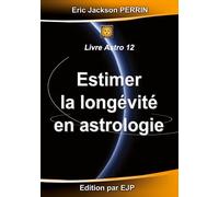 Estimer la longévité en Astrologie - ASTRO 12: VERSION JUILLET 2024