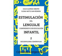 Estimulación del Lenguaje Comprensivo en Educación Infantil (Descripciones Semánticas): Libro 2 de la Serie Comprensión Verbal