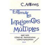 ESTIMULAR LAS INTELIGENCIAS MÚLTIPLES. Qué son, cómo se manifiestan, cómo funcionan