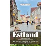 Estland Reiseführer 2026: Eine Reise durch die Schönheit des Baltikums und unvergessliche Erlebnisse