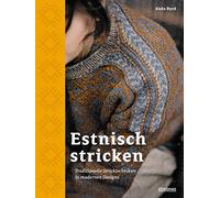 Estnisch Stricken: Traditionelle Stricktechniken in modernen Designs. Mit traditionellen Strickmustern moderne Accessoires, Pullover und Pullunder stricken. Das besondere Strickbuch.