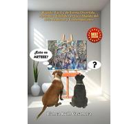 ¿Esto es Arteee?: De Forma Divertida, Fácil y Rápida Entiende el Loco Mundo del Arte Moderno y Contemporáneo.