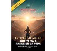 Esto Es Lo Mejor Que Te Va A Pasar En La Vida: Mas Que Una Historia Sobre Cáncer (Spanish Edition)
