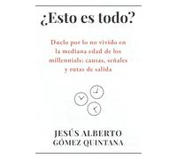 ¿Esto es todo?: Duelo por lo no vivido en la mediana edad de los millennials: causas, señales y rutas de salida