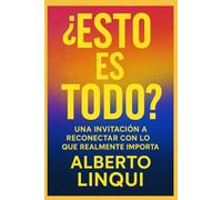 ¿Esto es Todo?: Una invitación a reconectar con lo que realmente importa
