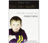 Esto, Eso, Aquello-- : También Pueden Ser Malos Tratos